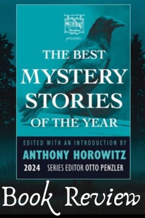 Welcome to this book review for The Mysterious Bookshop Presents the Best Mystery Stories of the Year 2024 