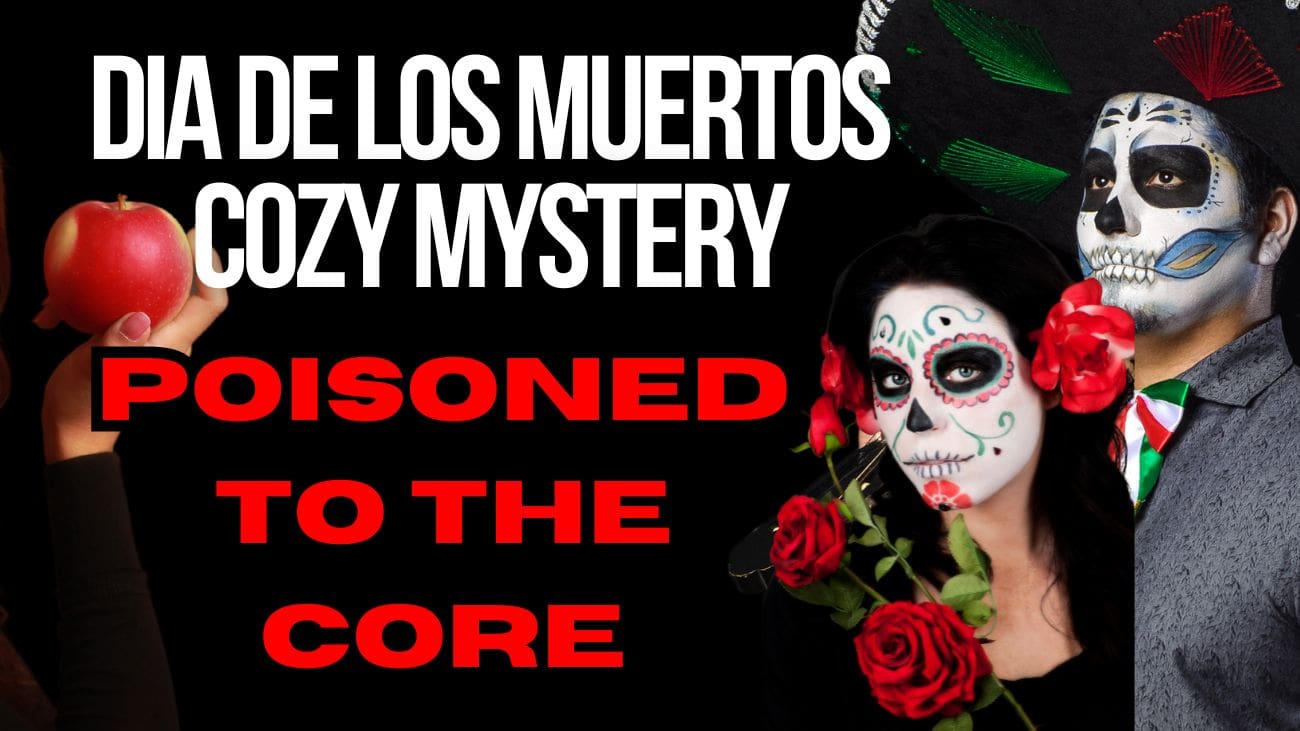 Poisoned to the Core A Dia De Los Muertos Cozy Mystery