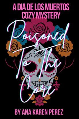 Poisoned to the Core A dia de los muertos cozy mystery