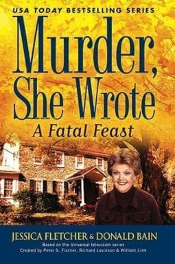 A Fatal Feast Murder, She Wrote #32 By Jessica Fletcher and Donald Bain