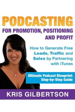 Podcasting for Promotion, Positioning & Profit by Kris Gilbertson book cover